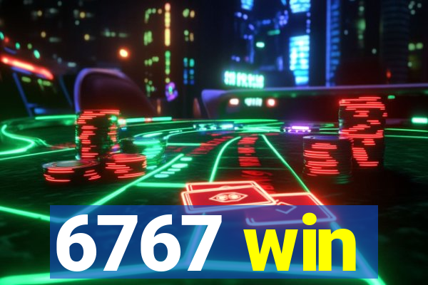 6767 win